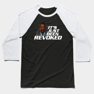 "It's just been revoked." Baseball T-Shirt